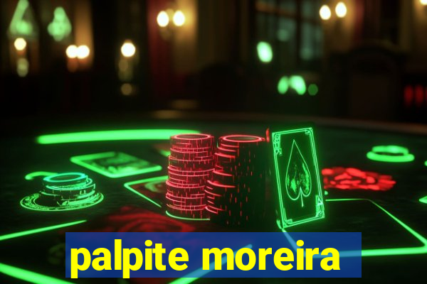 palpite moreira